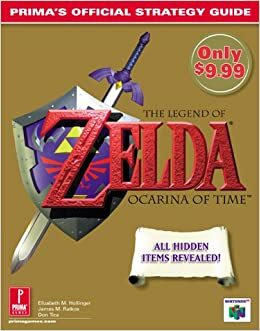 The Legend of Zelda: Ocarina of Time - Prima's Official Strategy Guide by Elizabeth M. Hollinger, Don Tica, James Ratkos