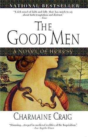 The Good Men: A Novel of Heresy by Charmaine Craig