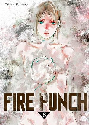 Fire Punch, Vol. 6 by Tatsuki Fujimoto