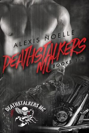 Deathstalkers MC Box Set Books 1-3 by Alexis Noelle