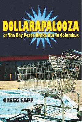 Dollarapalooza or the Day Peace Broke Out in Columbus by Gregg Sapp