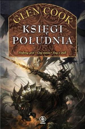 Księgi Południa (The Chronicle of the Black Company #4-6) by Glen Cook