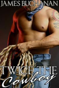 Twice the Cowboy by James Buchanan