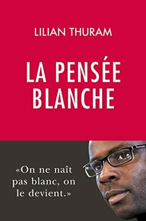 La pensée blanche by Lilian Thuram