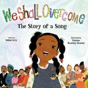 We Shall Overcome: The Story of a Song by Debbie Levy