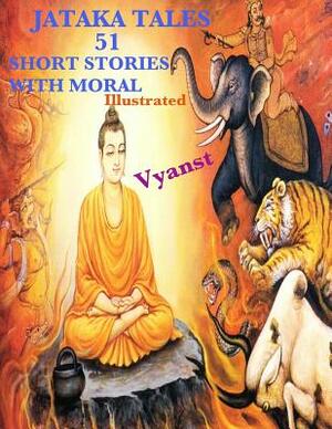 Jataka Tales - 51 short stories with Moral (Illustrated) by 