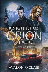 Knights of Orion Citadel: Illusion of Safety by Avalon O'Clair