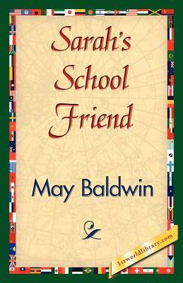 Sarah's School Friend by May Baldwin