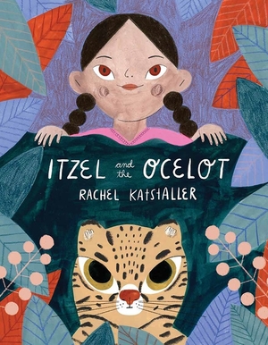 Itzel and the Ocelot by Rachel Katstaller