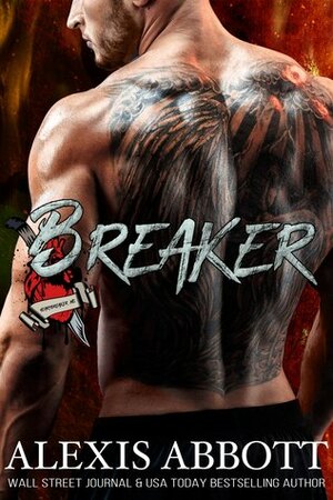 Breaker: A Bad Boy Biker Romance by Alexis Abbott