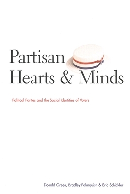 Partisan Hearts and Minds: Political Parties and the Social Identities of Voters by Bradley Palmquist, Eric Schickler, Donald Green