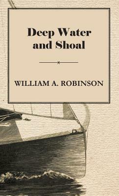 Deep Water and Shoal by William Albert Robinson