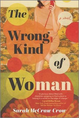 The Wrong Kind of Woman: A Novel by Sarah McCraw Crow, Sarah McCraw Crow