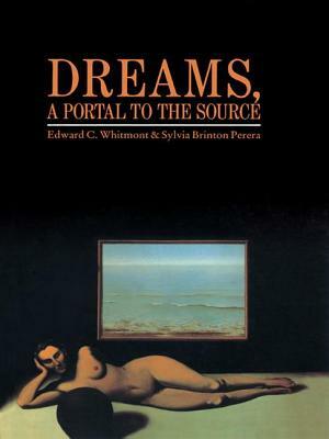 Dreams, A Portal to the Source by Edward C. Whitmont, Sylvia Brinton Perera