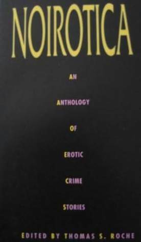 Noirotica: An Anthology of Erotic Crime Stories by Lucy Taylor, Thomas S. Roche, Nancy Kilpatrick