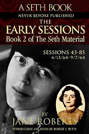 The Early Sessions: Book 2 of The Seth Material(Early Sessions #2) by Jane Roberts, Robert F. Butts, Seth (Spirit)