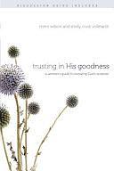 Trusting in His Goodness: A Woman's Guide to Knowing God's Purpose by Marilyn Wilson, Shelly Cook Volkhardt, Mimi Wilson