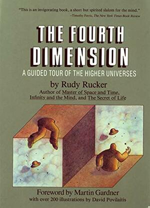 The Fourth Dimension: A Guided Tour of the Higher Universes by Rudy Rucker