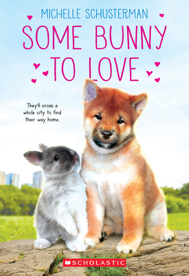 Some Bunny to Love by Michelle Schusterman