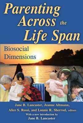 Parenting Across the Life Span: Biosocial Dimensions by Jeanne Altmann