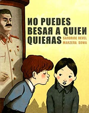 No puedes besar a quien quieras by Natalia Mosquera, Sandrine Revel, Marzena Sowa, Iris Bernárdez