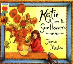 Katie and the Sunflowers by James Mayhew