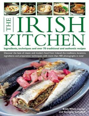 The Irish Kitchen: Ingredients, Techniques and Over 70 Traditional and Authentic Recipes by Buddy White Georgina Campbell, Biddy White-Lennon