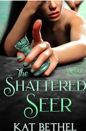 The Shattered Seer by Kat Bethel