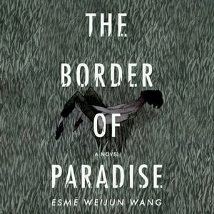 The Border of Paradise by Esmé Weijun Wang