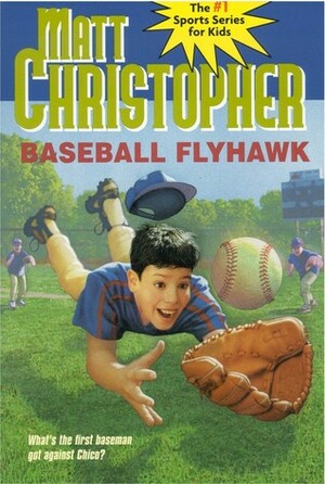Baseball Flyhawk by Matt Christopher