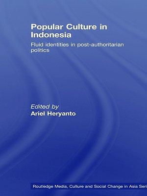 Popular Culture in Indonesia by Ariel Heryanto