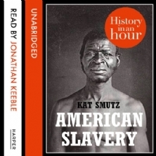 American Slavery: History in an Hour by Jonathan Keeble, Kat Smutz