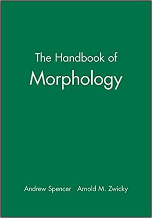 The Handbook Of Morphology by Andrew Spencer