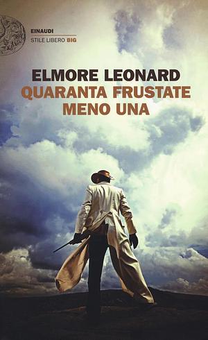 Quaranta frustate meno una by Elmore Leonard