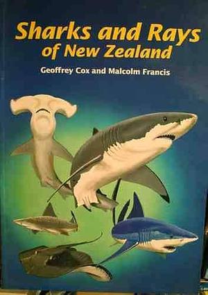Sharks and Rays of New Zealand by Michael Francis, Geoffrey Cox