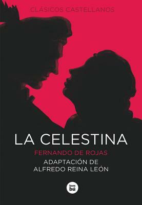La Celestina by Fernando de Rojas, Alfredo Reina Leon