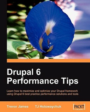 Drupal 6 Performance Tips by Trevor James, T. J. Holowaychuk