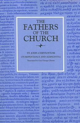 On Repentance and Almsgiving by John Chrysostom