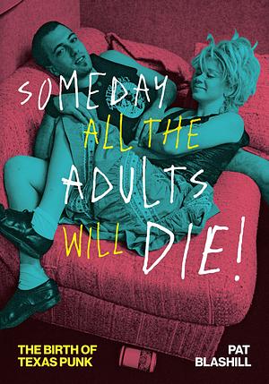 Someday All the Adults Will Die!  by Pat Blashill