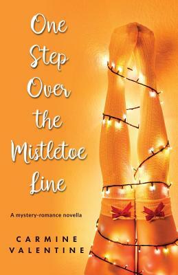 One Step Over the Mistletoe Line by Carmine Valentine