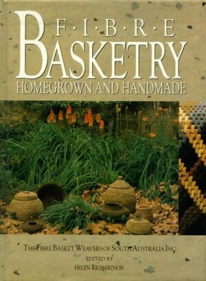 Fibre Basketry: Homegrown and Handmade by Helen Richardson