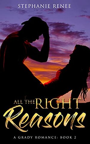 All the Right Reasons by Stephanie Renee