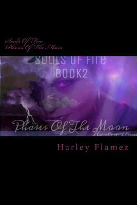 Souls Of Fire: Phases Of The Moon by Harley Flamez