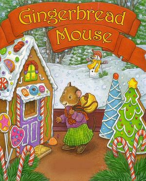 Gingerbread Mouse: kids books ages 3-5 by Katy Bratun, Katy Bratun