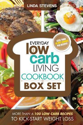 Low Carb Living Cookbook Box Set: Low Carb Recipes for Breakfast, Lunch, Dinner, Snacks, Desserts And Slow Cooker by Linda Stevens