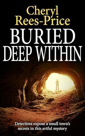 Buried Deep Within by Cheryl Rees-Price, Cheryl Rees-Price