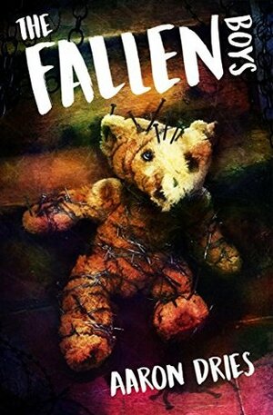 The Fallen Boys: A Novel of Psychological Horror by Aaron Dries