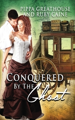 Conquered by the Ghost by Ruby Caine, Pippa Greathouse