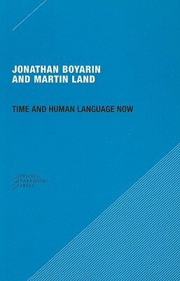 Time and Human Language Now by Jonathan Boyarin, Martin Land