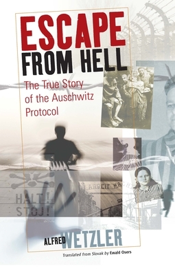 Escape from Hell: The True Story of the Auschwitz Protocol by 